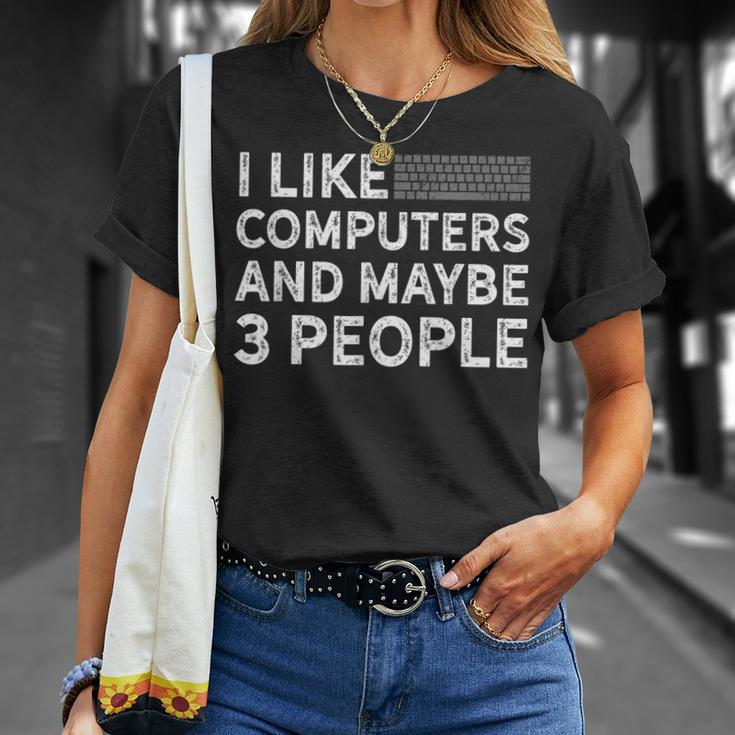 I Like Computers And Maybe 3 People Unisex T-Shirt Gifts for Her