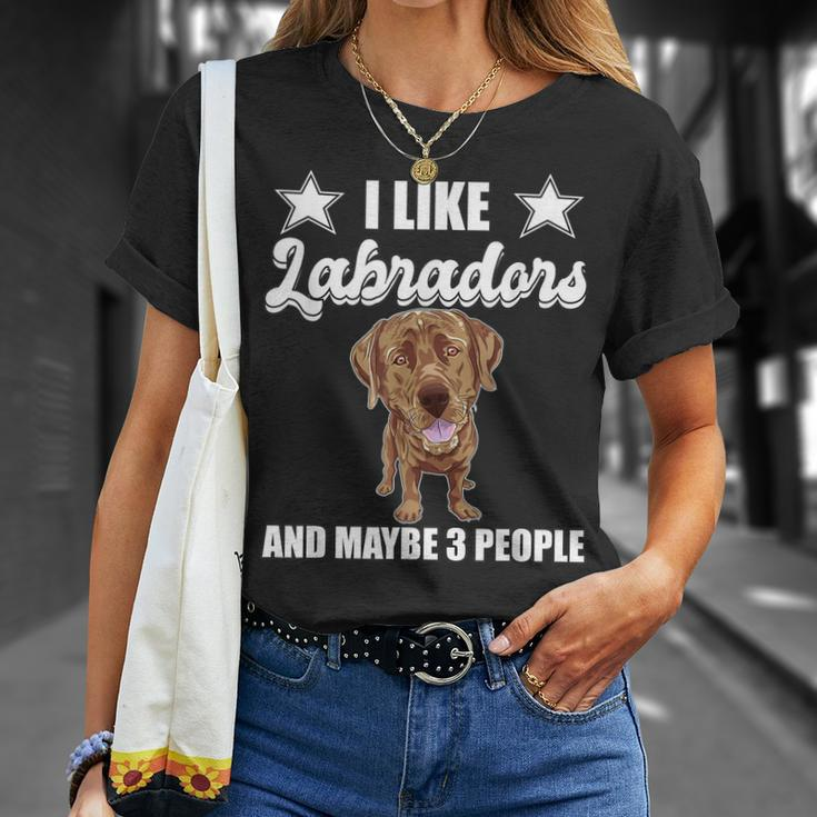 I Like Labradors Maybe 3 People Chocolate Lab Gift Labrador Unisex T-Shirt Gifts for Her