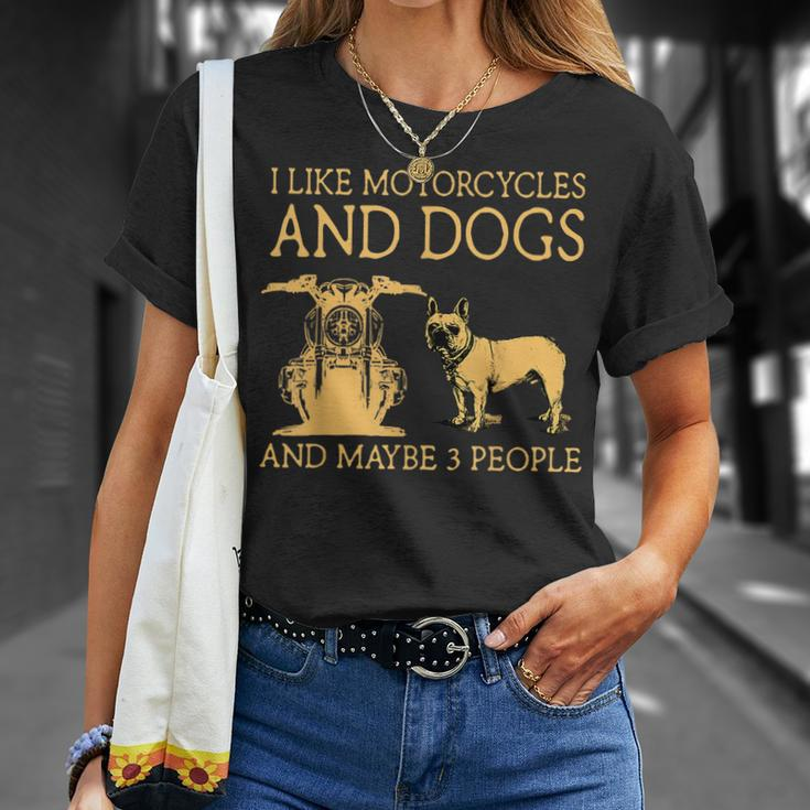 I Like Motorcycles And French Bulldog And Maybe 3 People Unisex T-Shirt Gifts for Her