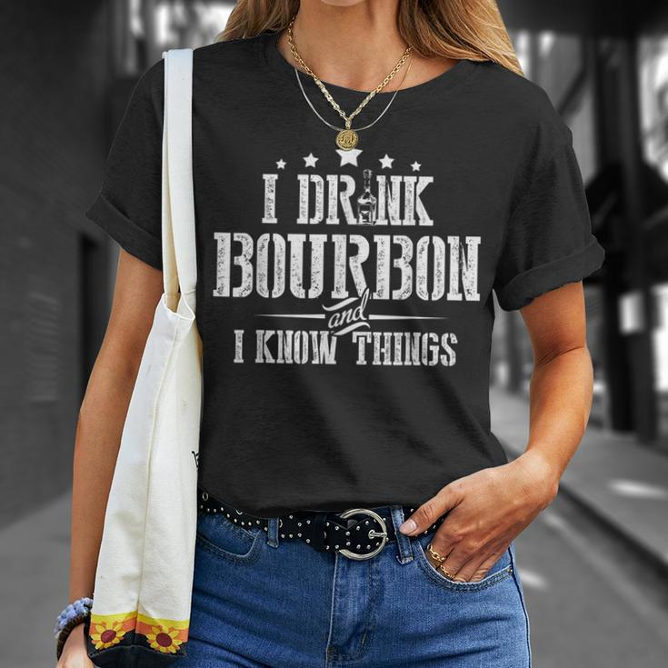 I Love Bourbon Lover Gifts I Drink Bourbon And I Know Things Unisex T-Shirt Gifts for Her