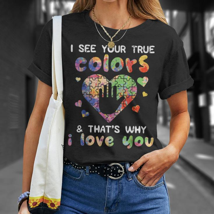 I See Your True Colors Autism Awareness Mom Dad Men Women Unisex T-Shirt Gifts for Her