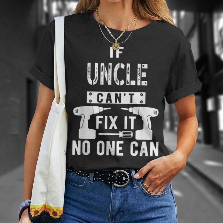 If Uncle Cant Fix It No One Can Favorite Uncle Gift For Mens Unisex T-Shirt Gifts for Her