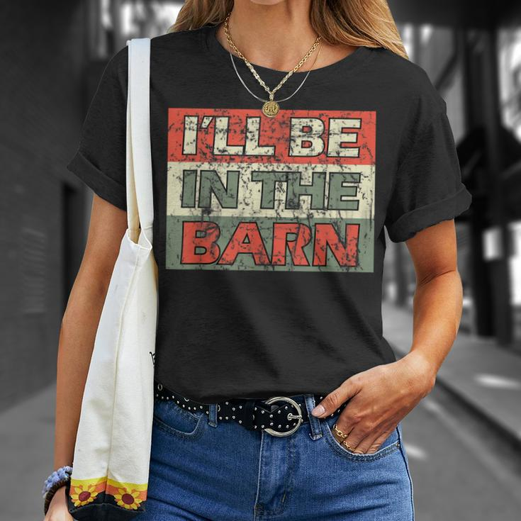 Mens Ill Be In The Barn Dad Farmer Handyman Joke Vintage T-Shirt Gifts for Her