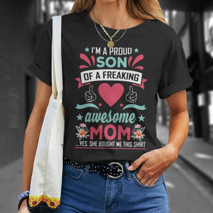 Im A Proud Son Of A Freaking Awesome Mom Yes She Bought Me This Shirt Unisex T-Shirt Gifts for Her
