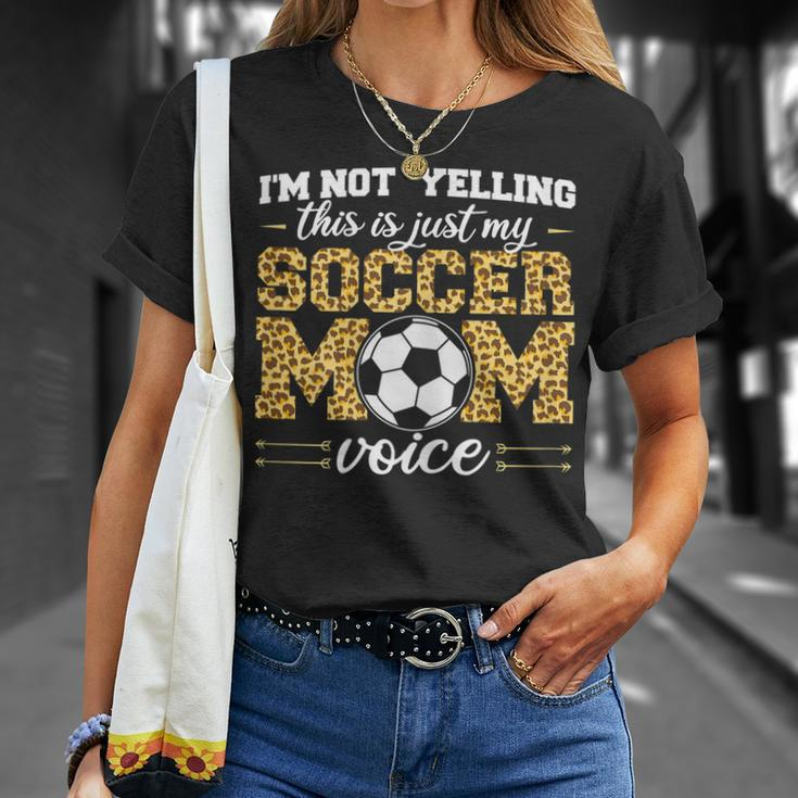 Im Not Yelling This Is Just My Soccer Mom Voice Leopard Son Gift For Womens Unisex T-Shirt Gifts for Her