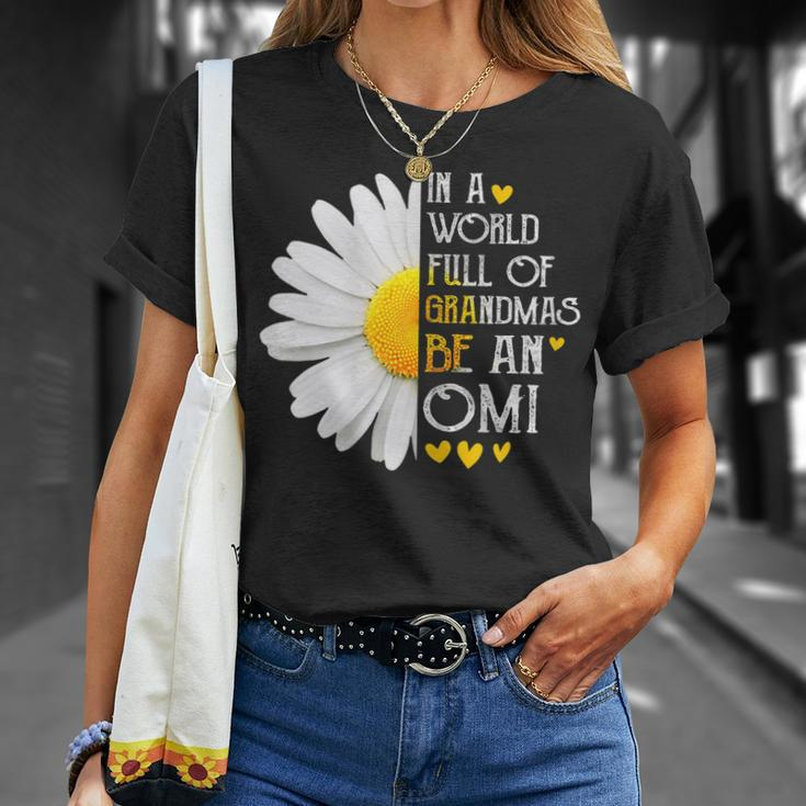 In A World Full Of Grandmas Be An Omi Daisy Mothers Day Gift For Womens Unisex T-Shirt Gifts for Her
