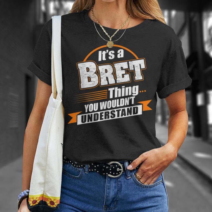Its A Bret Thing You Wouldnt Understand Bret Named Unisex T-Shirt Gifts for Her