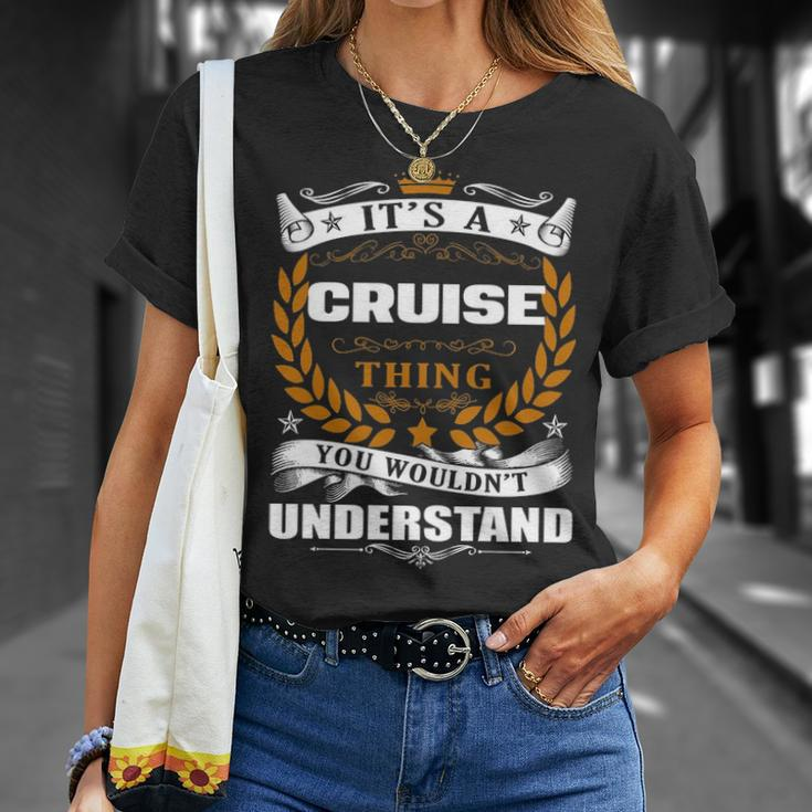 Its A Cruise Thing You Wouldnt Understand Cruise For Cruise Unisex T-Shirt Gifts for Her