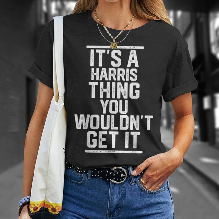 Its A Harris Thing You Wouldnt Get It Family Last Name Unisex T-Shirt Gifts for Her