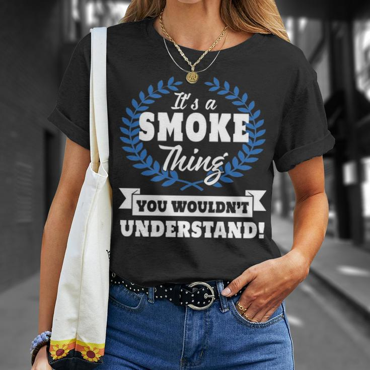 Its A Smoke Thing You Wouldnt Understand Smoke Shirt For Smoke A Unisex T-Shirt Gifts for Her
