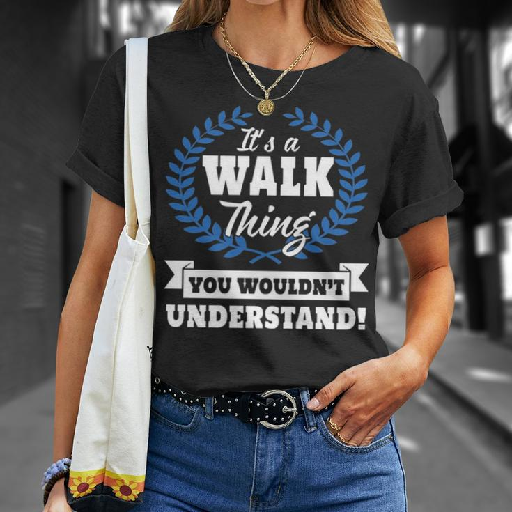 Its A Walk Thing You Wouldnt Understand Walk For Walk A Unisex T-Shirt Gifts for Her
