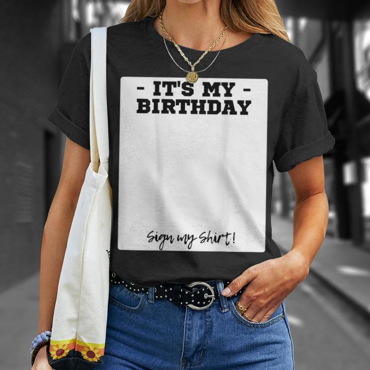 Its My Birthday Bday Special Day - Backside Sign My Unisex T-Shirt Gifts for Her