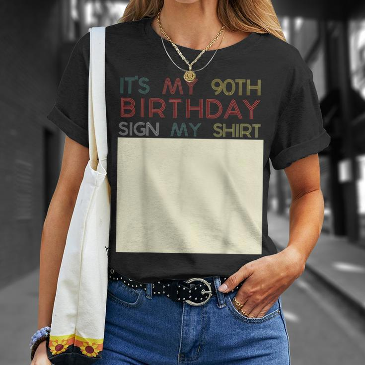 Its My Birthday Sign My Funny 90Th Birthday Ninety Unisex T-Shirt Gifts for Her