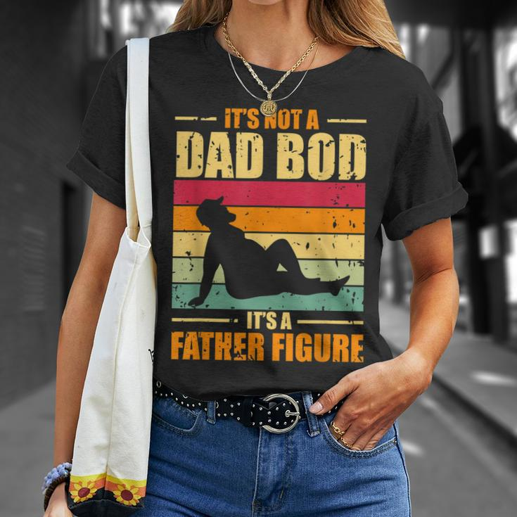Its Not A Dad Bod Its A Father Figure Funny Fathers Day Gift For Mens Unisex T-Shirt Gifts for Her