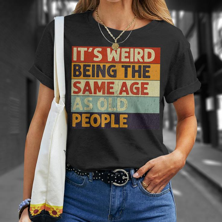 Its Weird Being The Same Age As Old People Retro Sarcastic V2T-shirt Gifts for Her