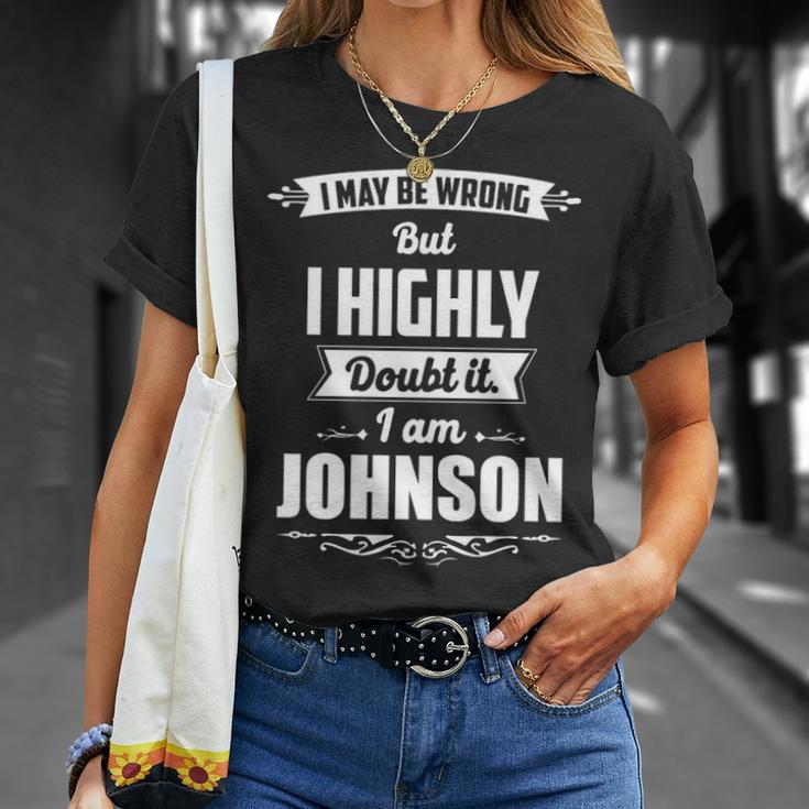 Johnson Name Gift I May Be Wrong But I Highly Doubt It Im Johnson Unisex T-Shirt Gifts for Her