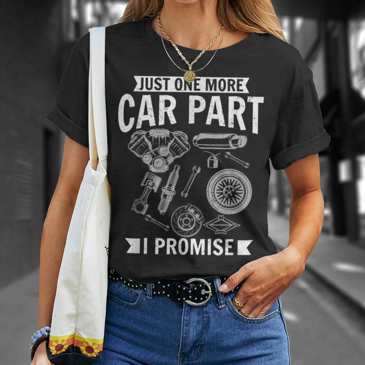 Just One More Car Part I Promise Wheel Auto Engine Garage Unisex T-Shirt Gifts for Her