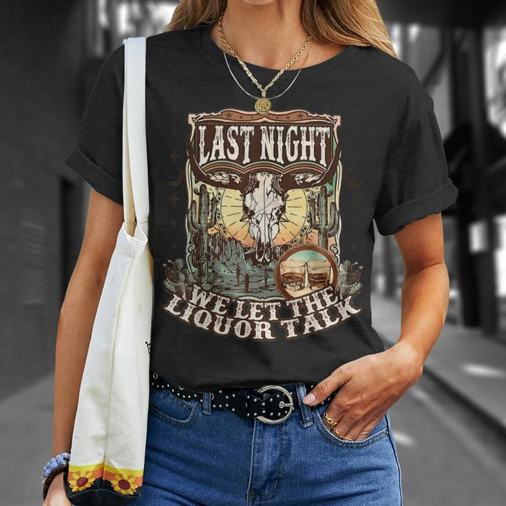 Last-Night We Let The Liquor Talk Cow Skull Western Country Unisex T-Shirt Gifts for Her