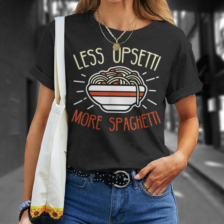 Less Upsetti More Spaghetti Spaghetti Pasta T-Shirt Gifts for Her