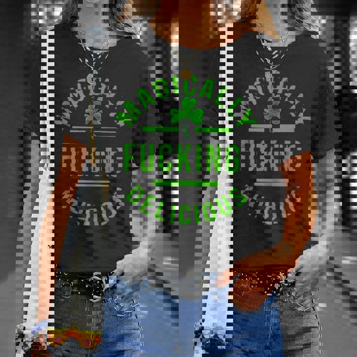Magically Fucking DeliciousStPatricks Day Unisex T-Shirt Gifts for Her