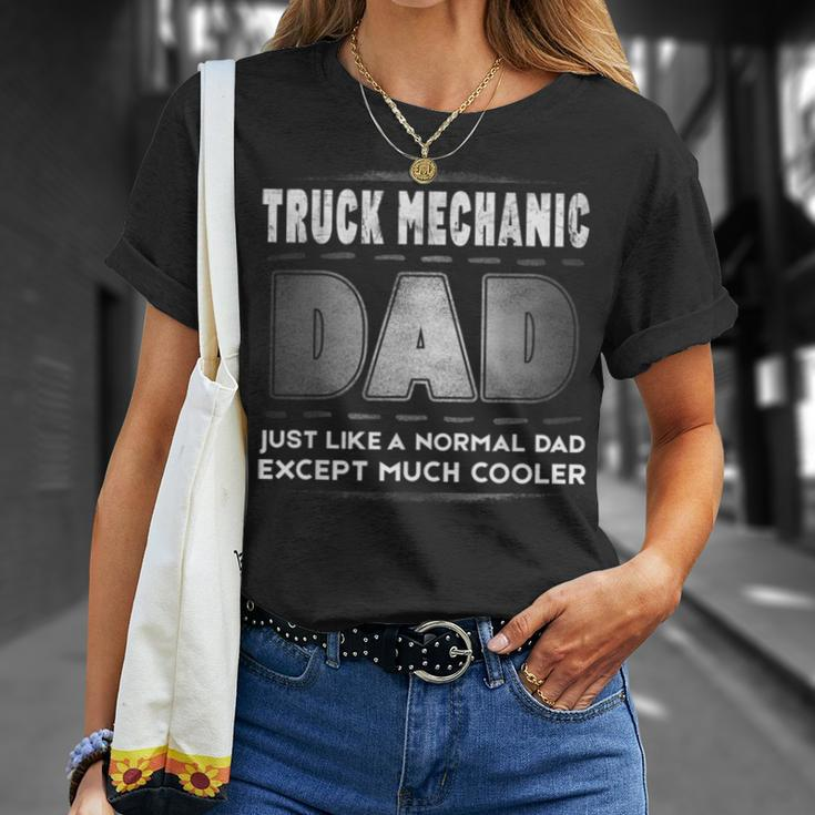 Mens Truck Mechanic Dad Much Cooler Father’S DayUnisex T-Shirt Gifts for Her