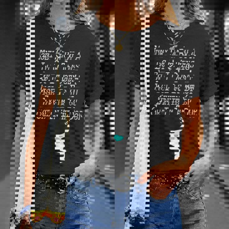 Money Can Buy A Lot Of Things But It Doesn’T Unisex T-Shirt Gifts for Her