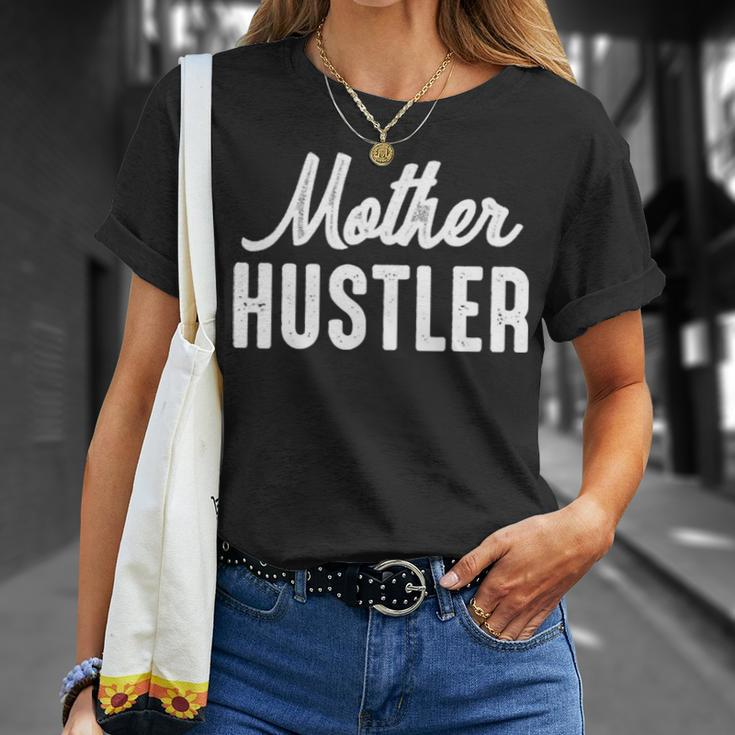 Mother Hustler Mom Mother Hustling Unisex T-Shirt Gifts for Her