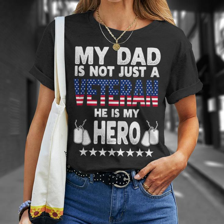 My Dad Is Not Just A Veteran He Is My Hero Father Daddy Unisex T-Shirt Gifts for Her