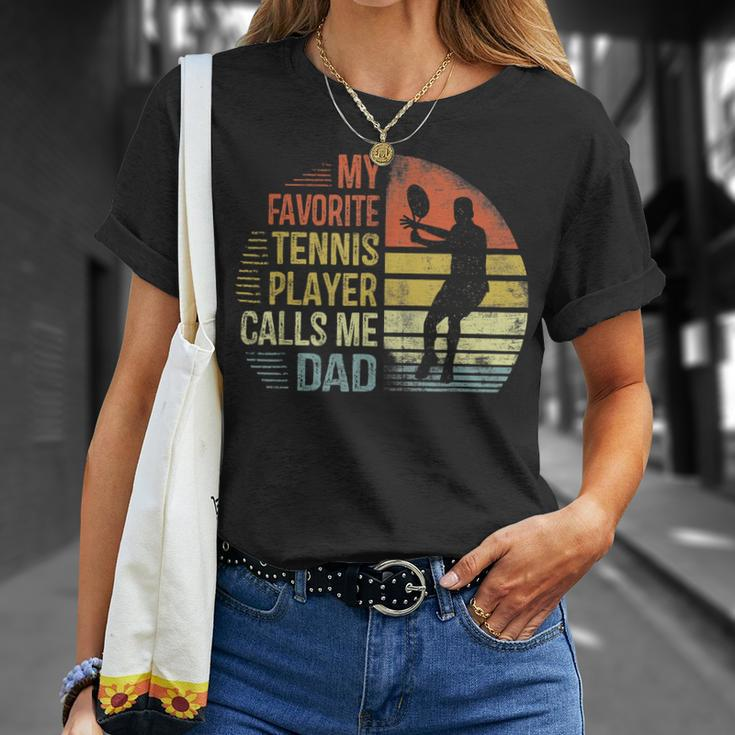 My Favorite Tennis Player Calls Me Dad Daddy Gifts Unisex T-Shirt Gifts for Her