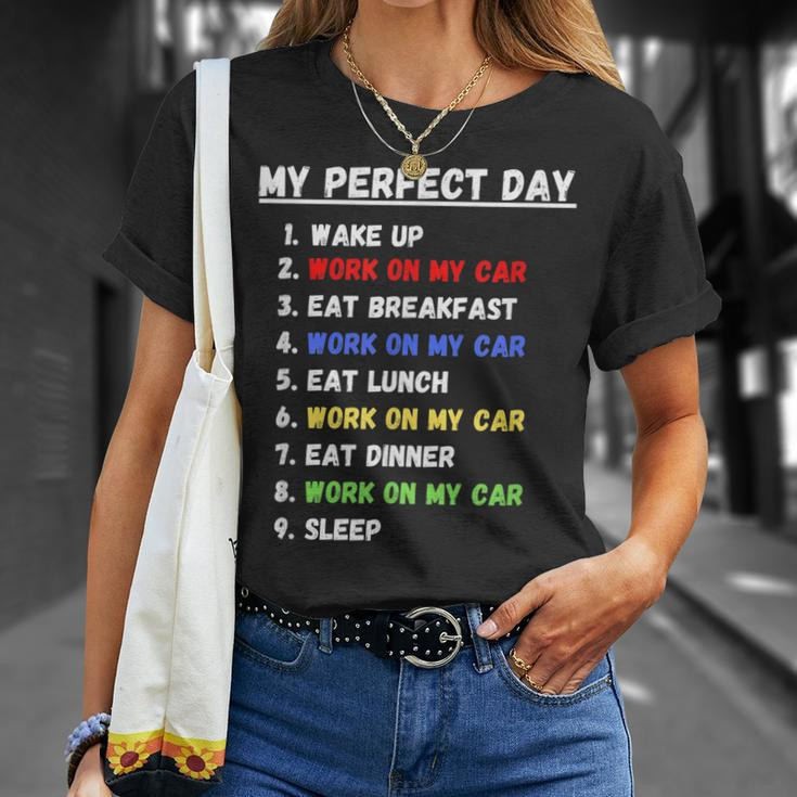 My Perfect Day Funny Car Guy Car Mechanic Garage Gift Unisex T-Shirt Gifts for Her