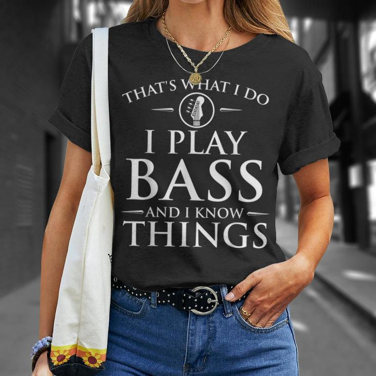 I Play Bass And I Know Things Bassist Guitar Guitarist T-Shirt Gifts for Her