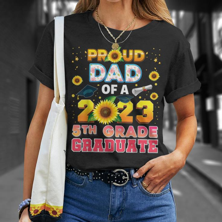 Proud Dad Of A Class 2023 5Th Grade Graduate Sunflower Last Unisex T-Shirt Gifts for Her