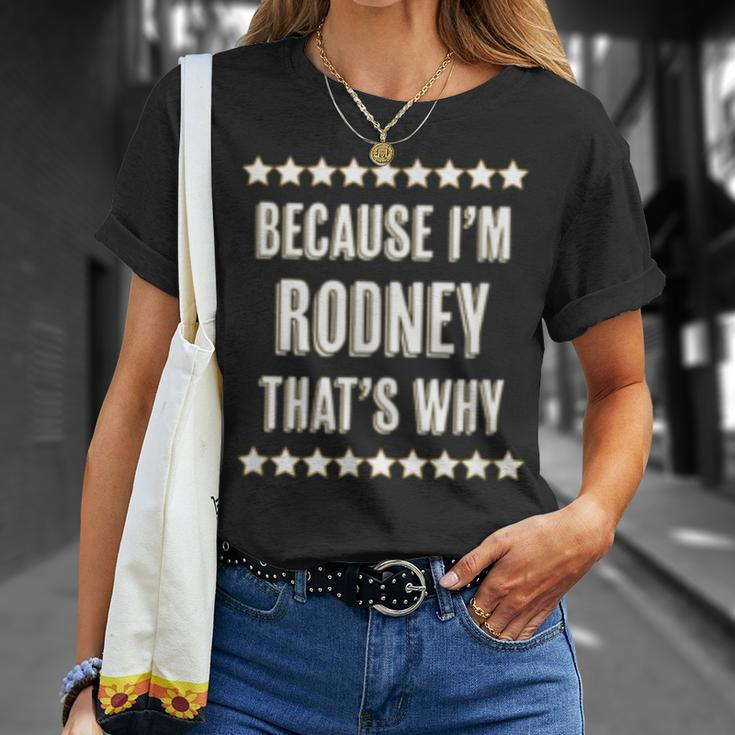 Because Im Rodney Thats Why Name T-Shirt Gifts for Her