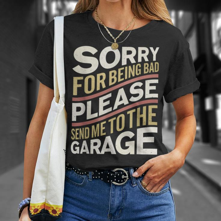 Send Me To The Garage Funny Car Guy Or Mechanic Unisex T-Shirt Gifts for Her