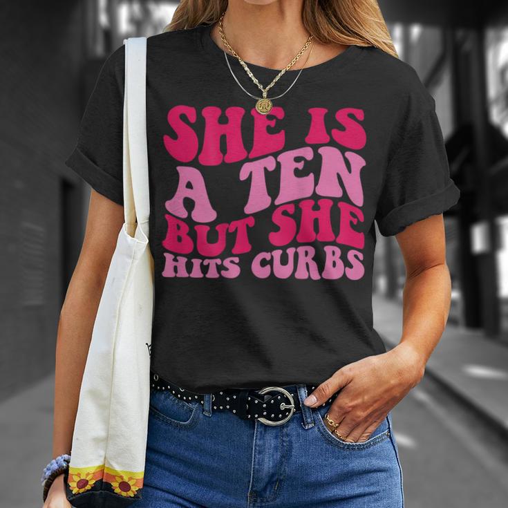 She’S A Ten But She Hits Curbs Unisex T-Shirt Gifts for Her
