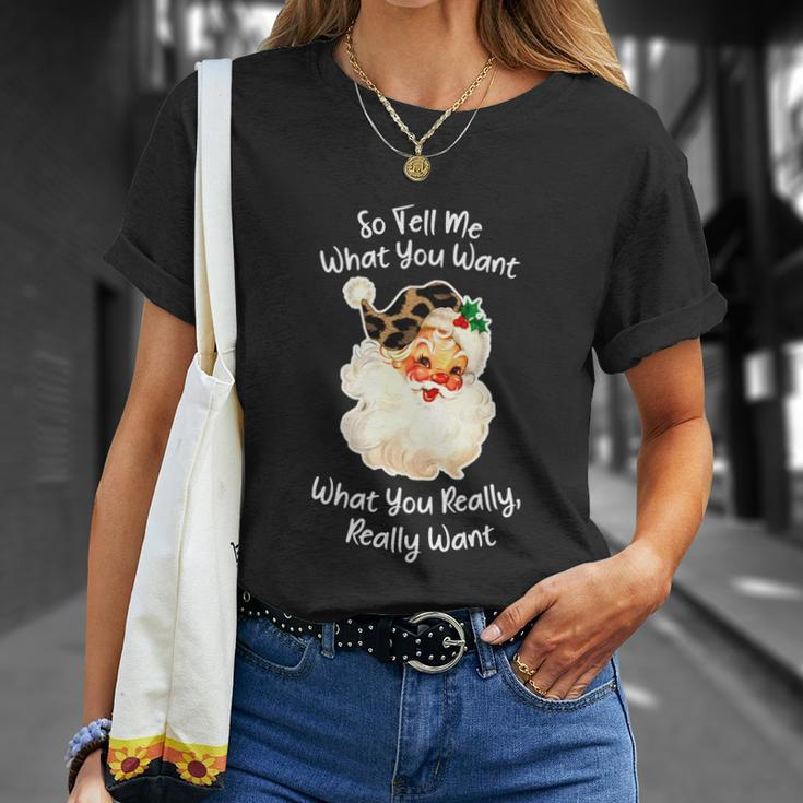 So Tell Me What You Want Santa Claus Funny Christmas 2021 Unisex T-Shirt Gifts for Her