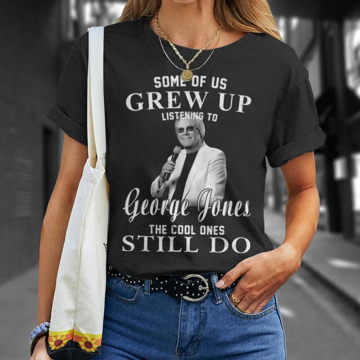 Some Of Us Grew Up Listening To GeorgeJones Gifts Unisex T-Shirt Gifts for Her