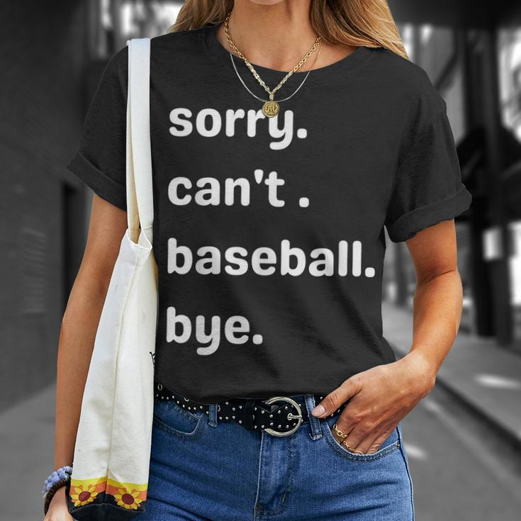 Sorry Cant Baseball Bye Home Run Busy Mom Dad Player Sport Unisex T-Shirt Gifts for Her