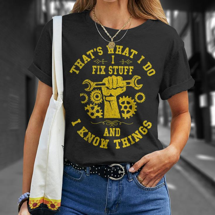 Thats What I Do I Fix Stuff And I Know Things Mechanic Fix Unisex T-Shirt Gifts for Her