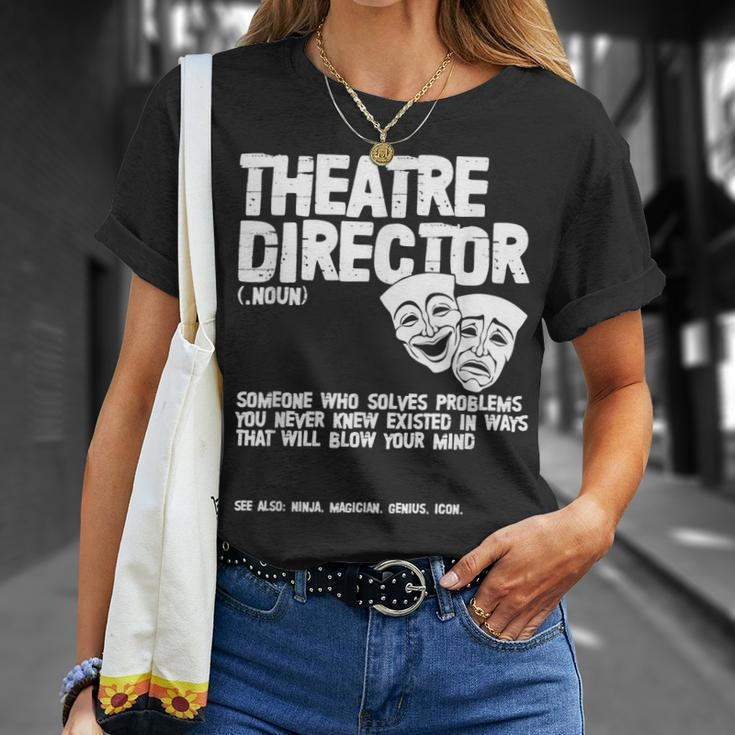 Theater Director Definition Actor Actress Broadway Theatre Unisex T-Shirt Gifts for Her