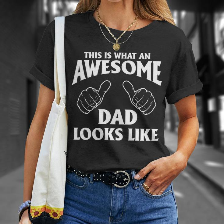 This Is What An Awesome Dad Looks Like Unisex T-Shirt Gifts for Her