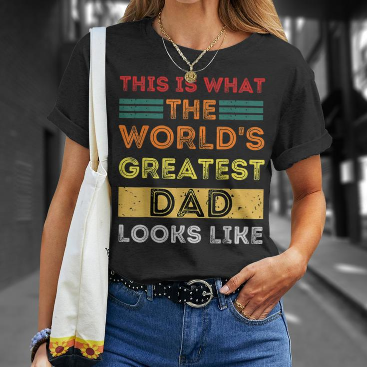 This Is What The Worlds Greatest Dad Looks Like Unisex T-Shirt Gifts for Her