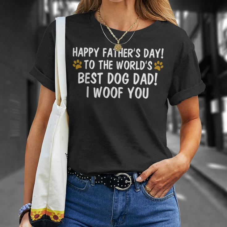 To The Worlds Best Dog Dad I Woof You Happy Fathers Day Unisex T-Shirt Gifts for Her