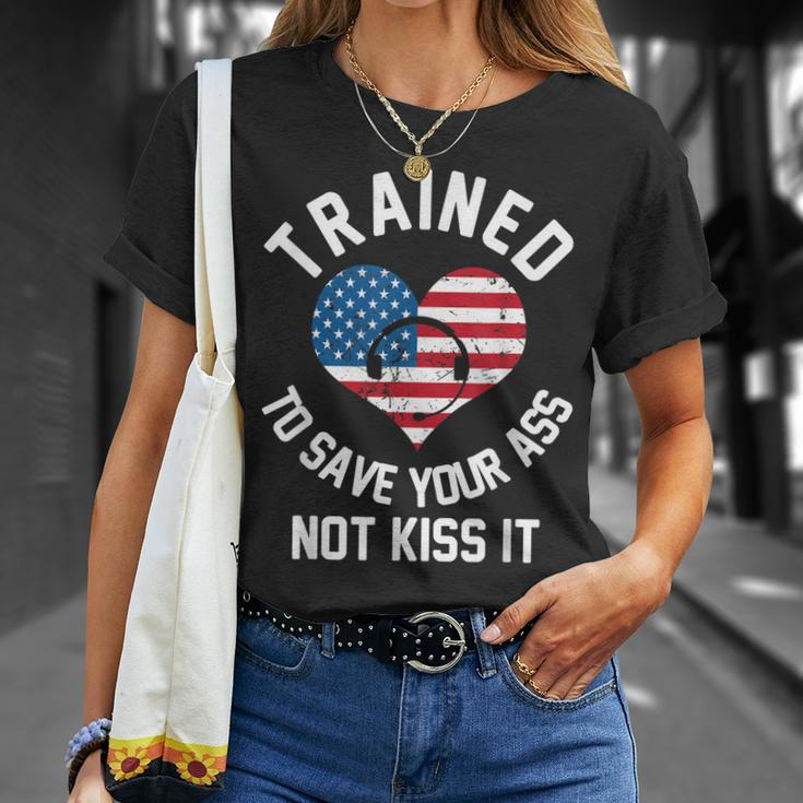 Trained To Save Your Ass Not Kiss It - Funny 911 Operator Unisex T-Shirt Gifts for Her