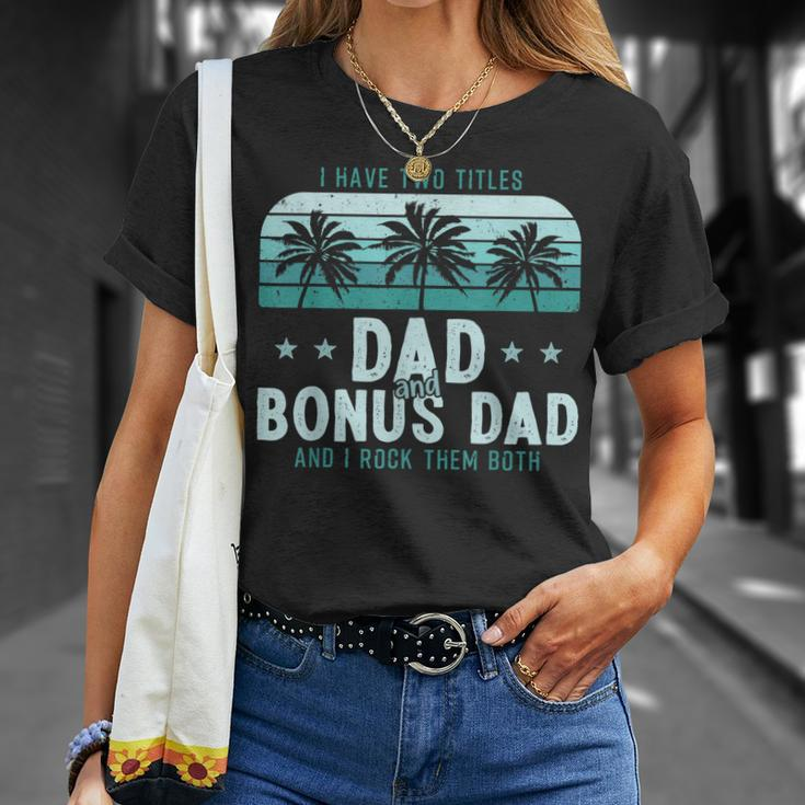 I Have Two Titles Dad And Bonus Dad Men Vintage Step Dad T-Shirt Gifts for Her