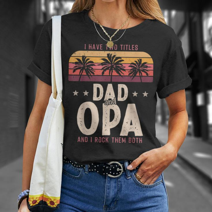 I Have Two Titles Dad And Opa Men Retro Decor Grandpa V6 T-Shirt Gifts for Her