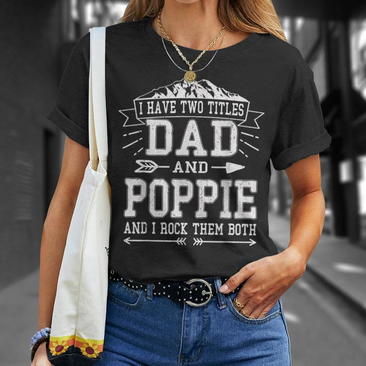 Mens I Have Two Titles Dad And Poppie Fathers Day Men T-Shirt Gifts for Her