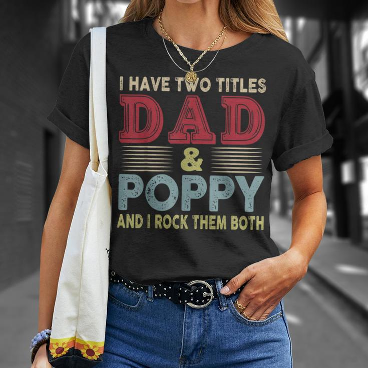 I Have Two Titles Dad And Poppy Fathers Day Proud Dad T-Shirt Gifts for Her