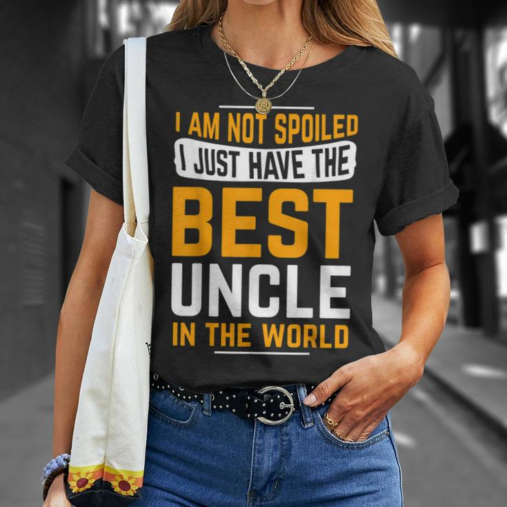 Uncle Birthday Gifts I Am Not Spoiled I Just Have Best Uncle Unisex T-Shirt Gifts for Her