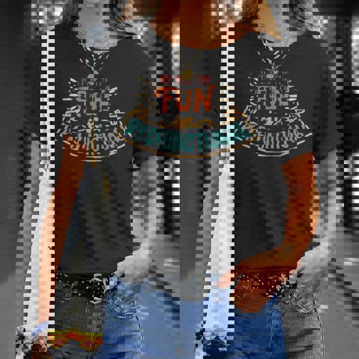 We Put The Fun In Dysfunctional Apparel Retro Vintage Unisex T-Shirt Gifts for Her We Put The Fun In Dysfunctional Apparel Retro Vintage Unisex T-Shirt Gifts for Her